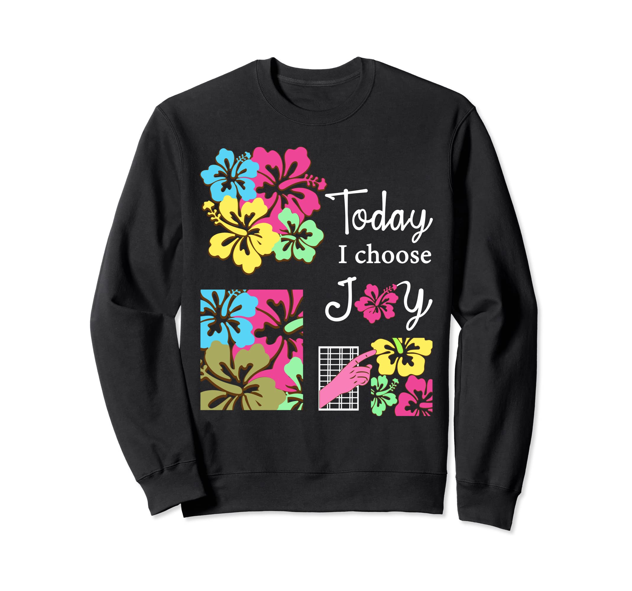 Today I Choose Joy Inspirational Sweatshirt - Custom Art Print for Adults - T-Shirt, Sweatshirt, Hoodie