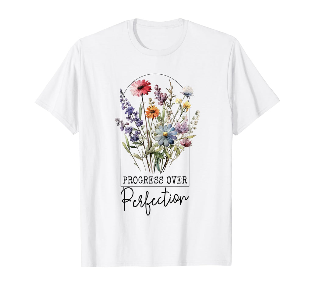 Progress Over Perfection Flower T-Shirt - Trendy Graphic for Adults - T-Shirt, Sweatshirt, Hoodie
