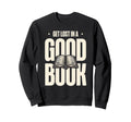 Get Lost Good Book Library Reading Sweatshirt - Custom Art Print Unisex - T-Shirt, Sweatshirt, Hoodie