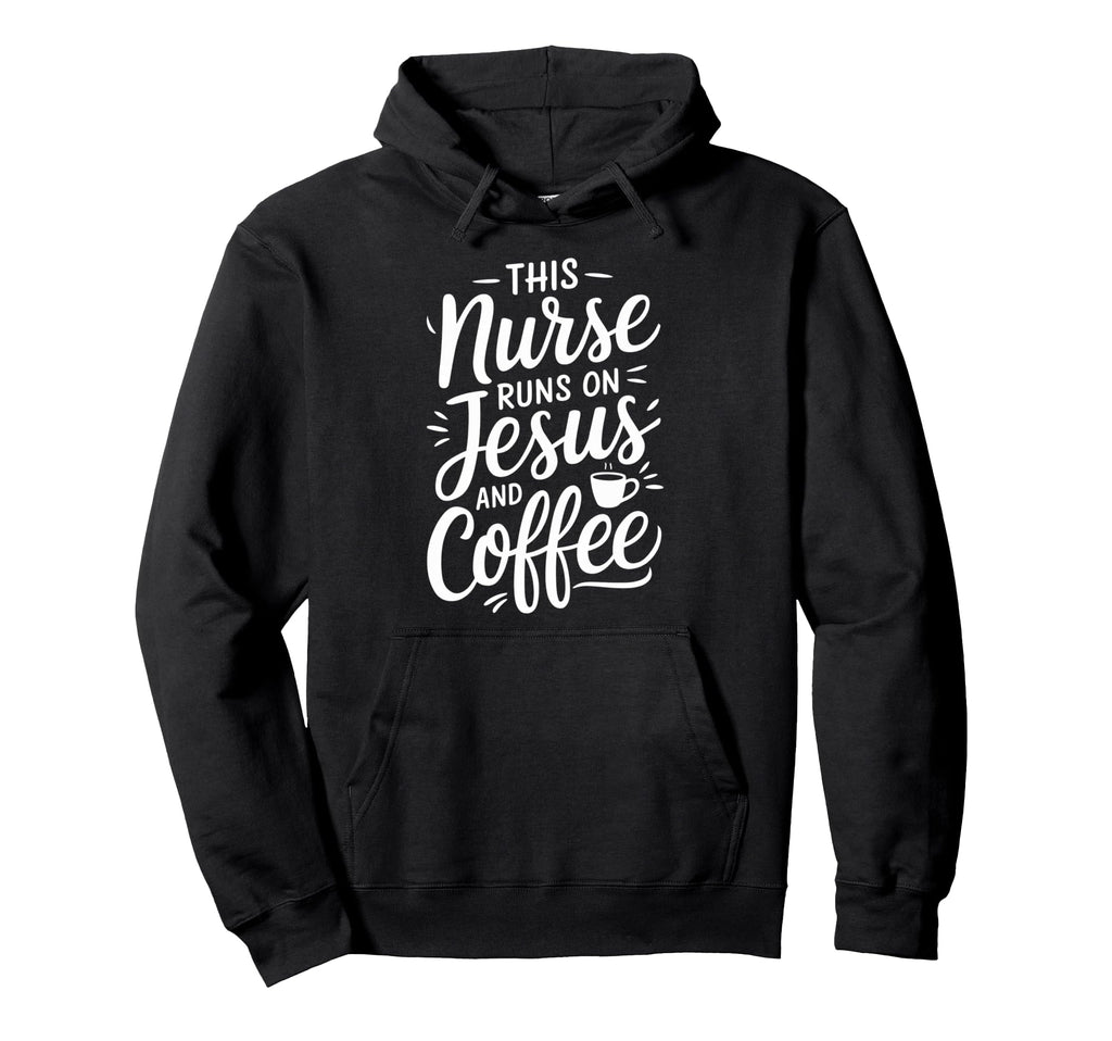 This Nurse Runs Jesus And Coffee Nursing Hoodie - Unique Graphic Men Women - T-Shirt, Sweatshirt, Hoodie