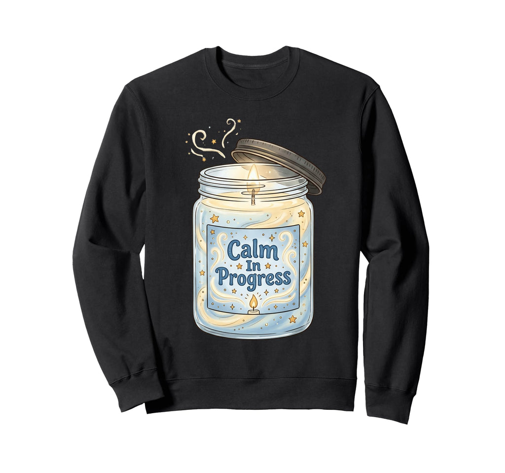 Calm Progress Candle Relaxing Self Sweatshirt - Streetwear Style Unisex - T-Shirt, Sweatshirt, Hoodie
