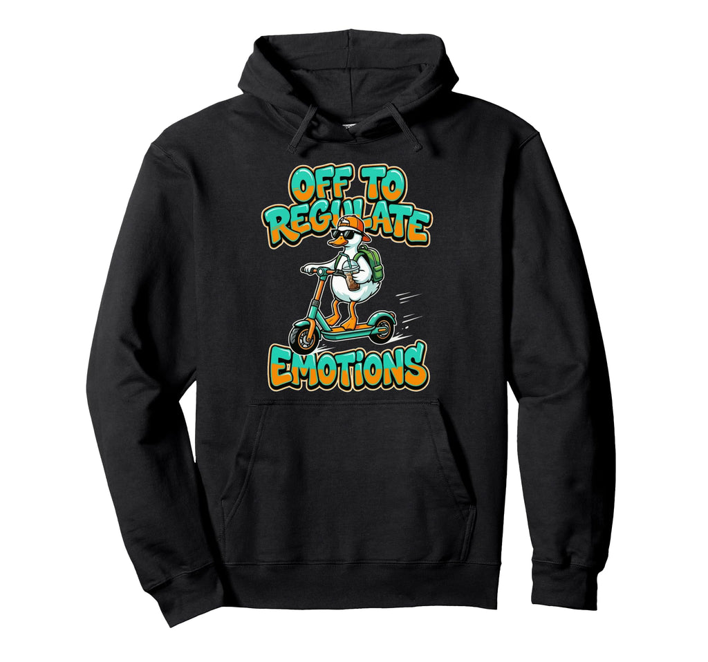 Off To Regulate Emotions Funny Duck Hoodie - Streetwear Style for Adults - T-Shirt, Sweatshirt, Hoodie