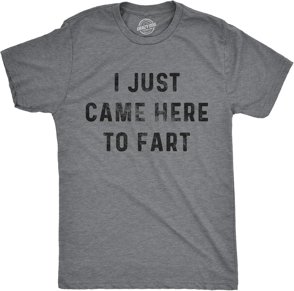 Mens I Just Came Here to Fart T Shirt Funny Pass Gas Toilet Humor Novelty Tee Unisex T-shirt, Sweatshirt, Hoodie, Long Sleeve Tee - T-Shirt, Sweatshirt, Hoodie