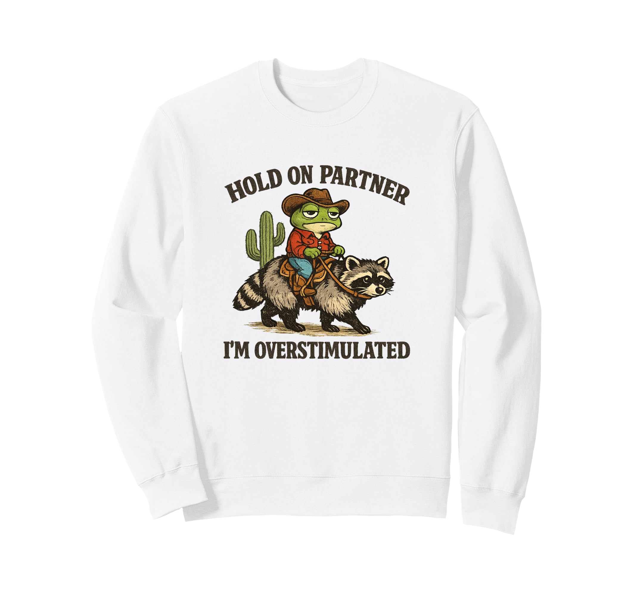 Hold Partner Im Overstimulated Sweatshirt - Fun Novelty Design Unisex - T-Shirt, Sweatshirt, Hoodie