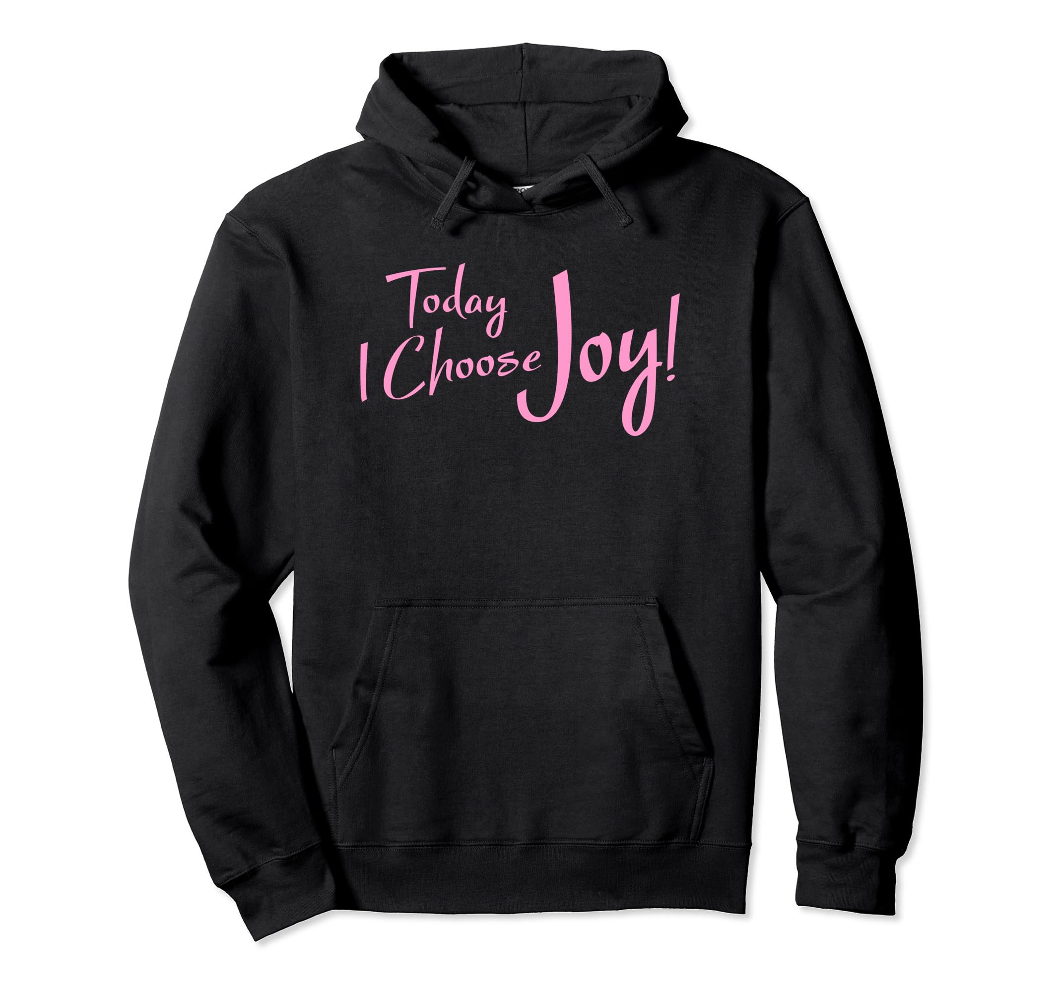 Today I Choose Joy Inspirational Gift Hoodie - Aesthetic Graphic Men Women - T-Shirt, Sweatshirt, Hoodie