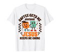 Coffee Lover Coffee Gets Me Started Jesus T-Shirt - Unique Graphic Unisex - T-Shirt, Sweatshirt, Hoodie