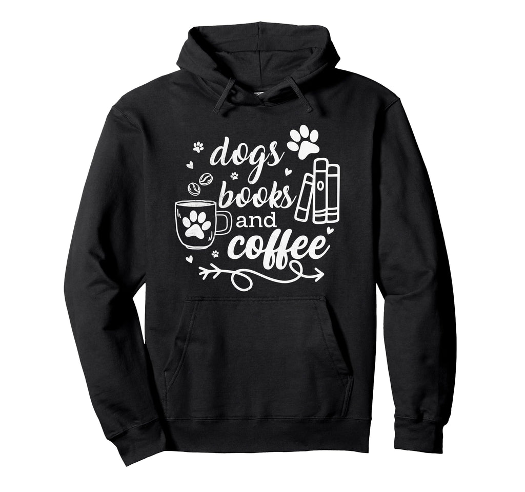 Dogs Books And Coffee Funny Pets Hoodie - Casual Everyday Wear for Adults - T-Shirt, Sweatshirt, Hoodie