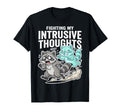 Fighting My Intrusive Thoughts Funny T-Shirt - Novelty Apparel Men Women - T-Shirt, Sweatshirt, Hoodie
