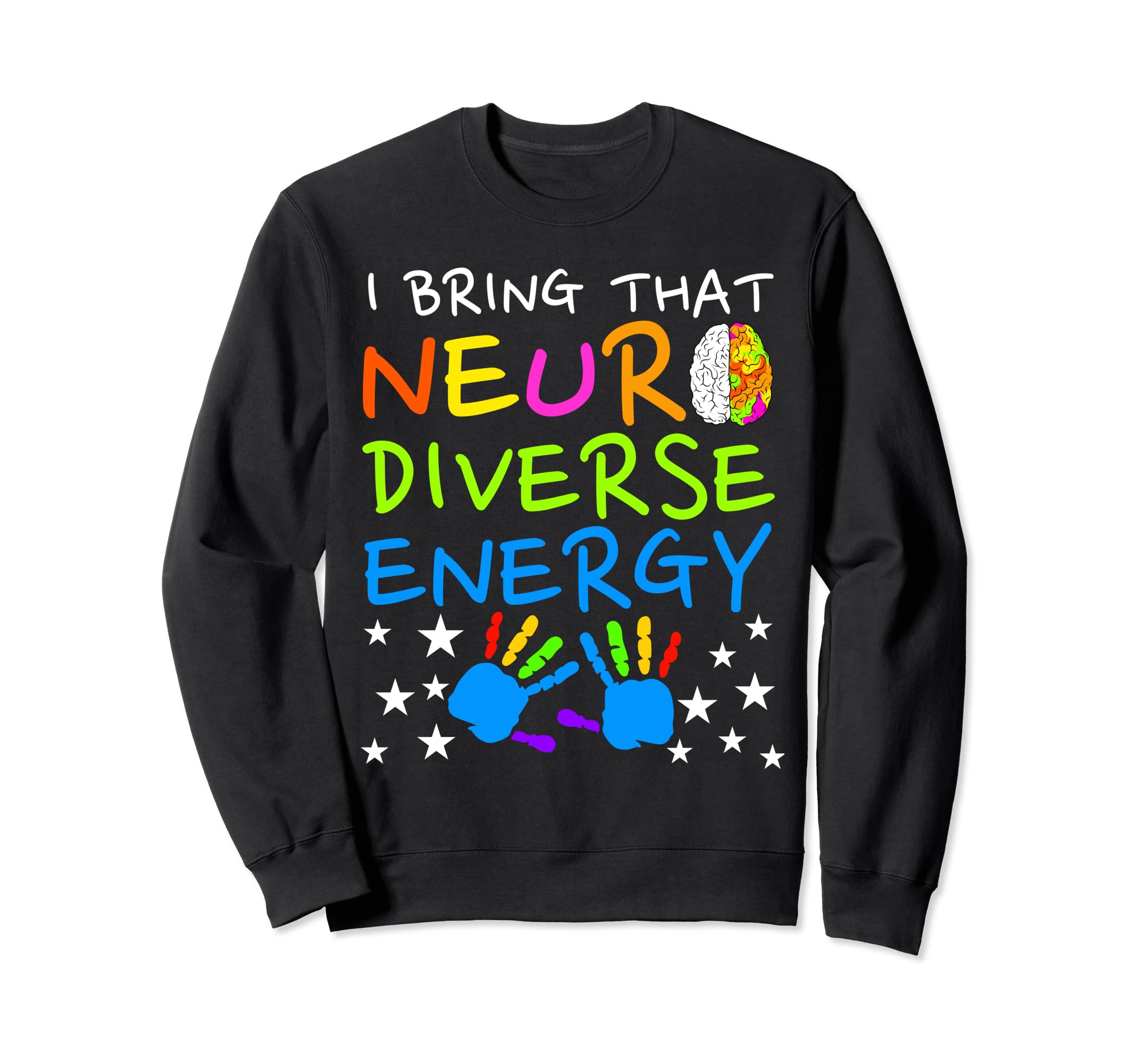 I Bring That Neurodiverse Energy Autism Sweatshirt - Unique Graphic Unisex - T-Shirt, Sweatshirt, Hoodie