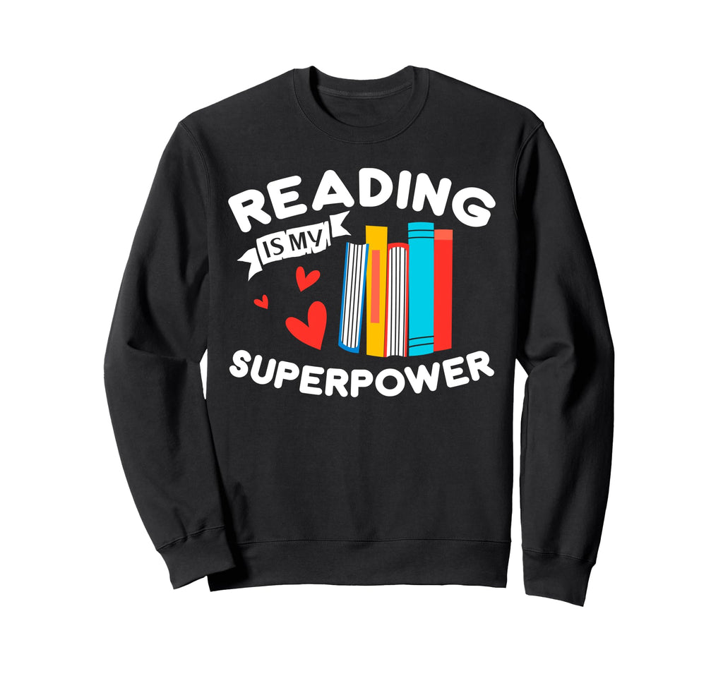 Reading Is My Superpower Book Book Sweatshirt - Graphic Print for Adults - T-Shirt, Sweatshirt, Hoodie