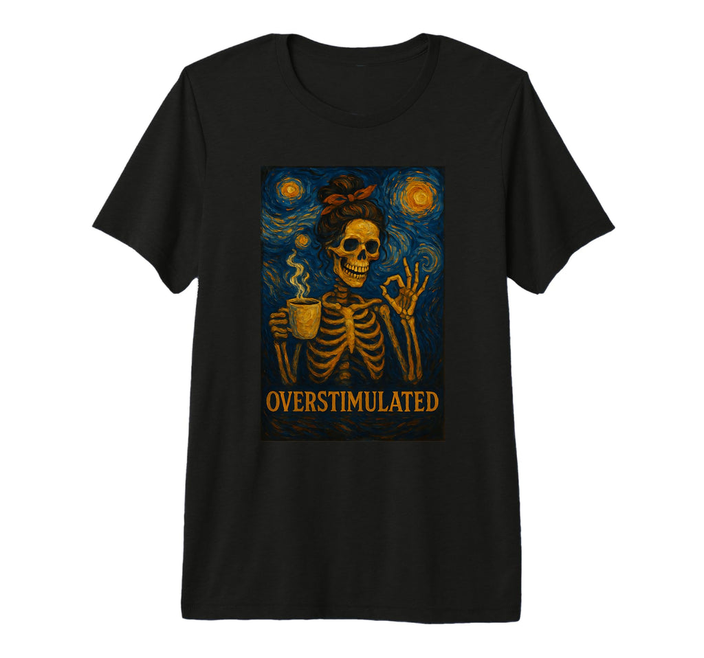 Overstimulated Skeleton Mom Messy T-Shirt - Aesthetic Graphic Men Women - T-Shirt, Sweatshirt, Hoodie