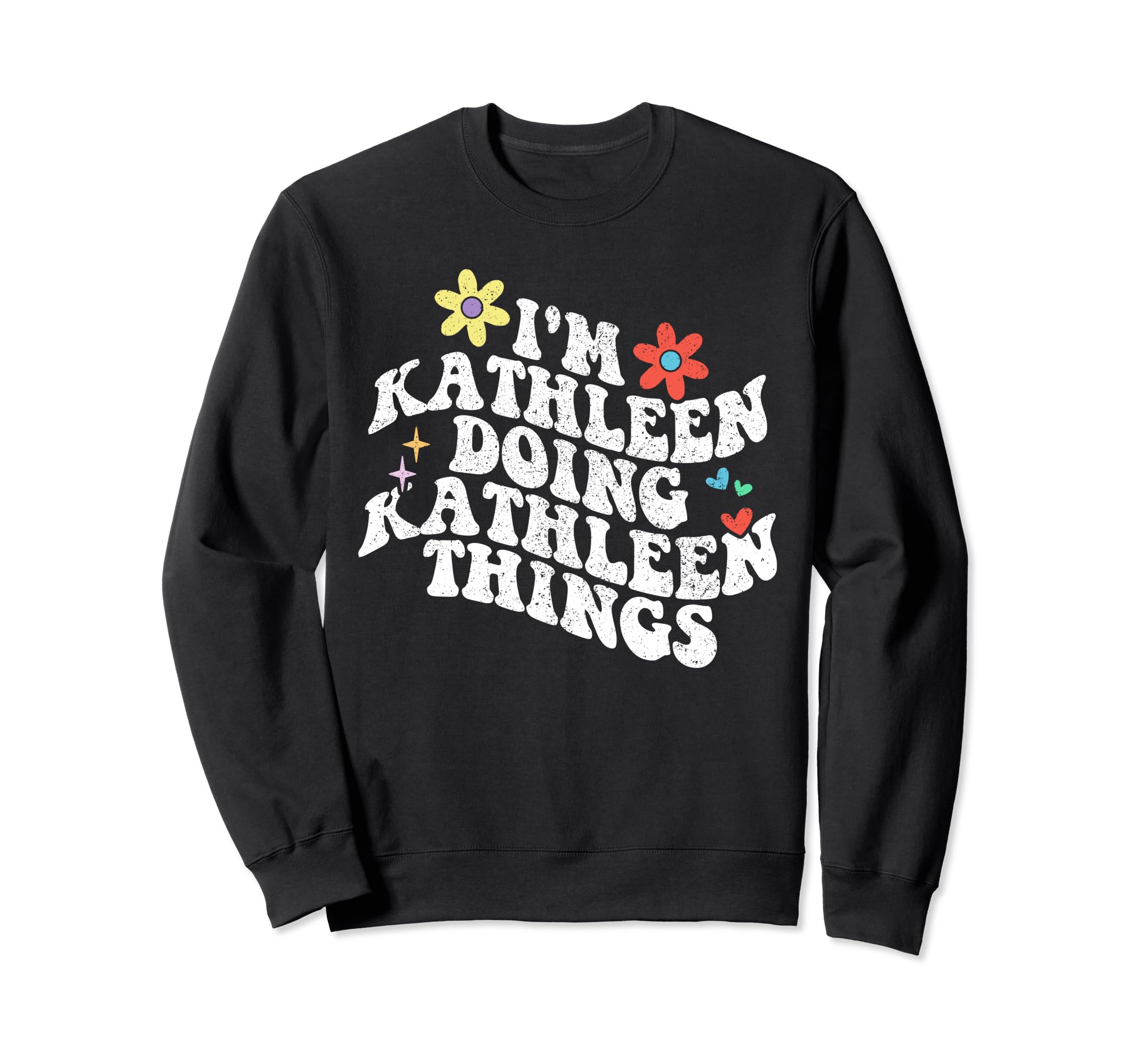 Groovy Im Kathleen Doing Kathleen Sweatshirt - Minimalist Print Unisex - T-Shirt, Sweatshirt, Hoodie