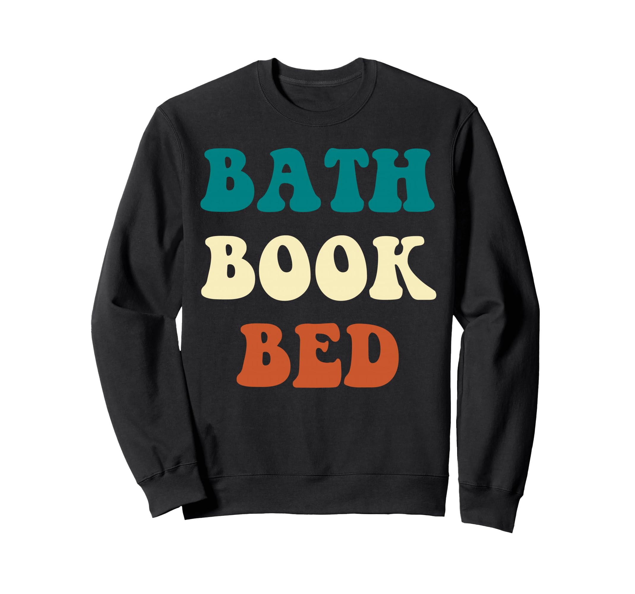 Bath Book Bed Book Lover Self Care Sweatshirt - Aesthetic Graphic Unisex - T-Shirt, Sweatshirt, Hoodie