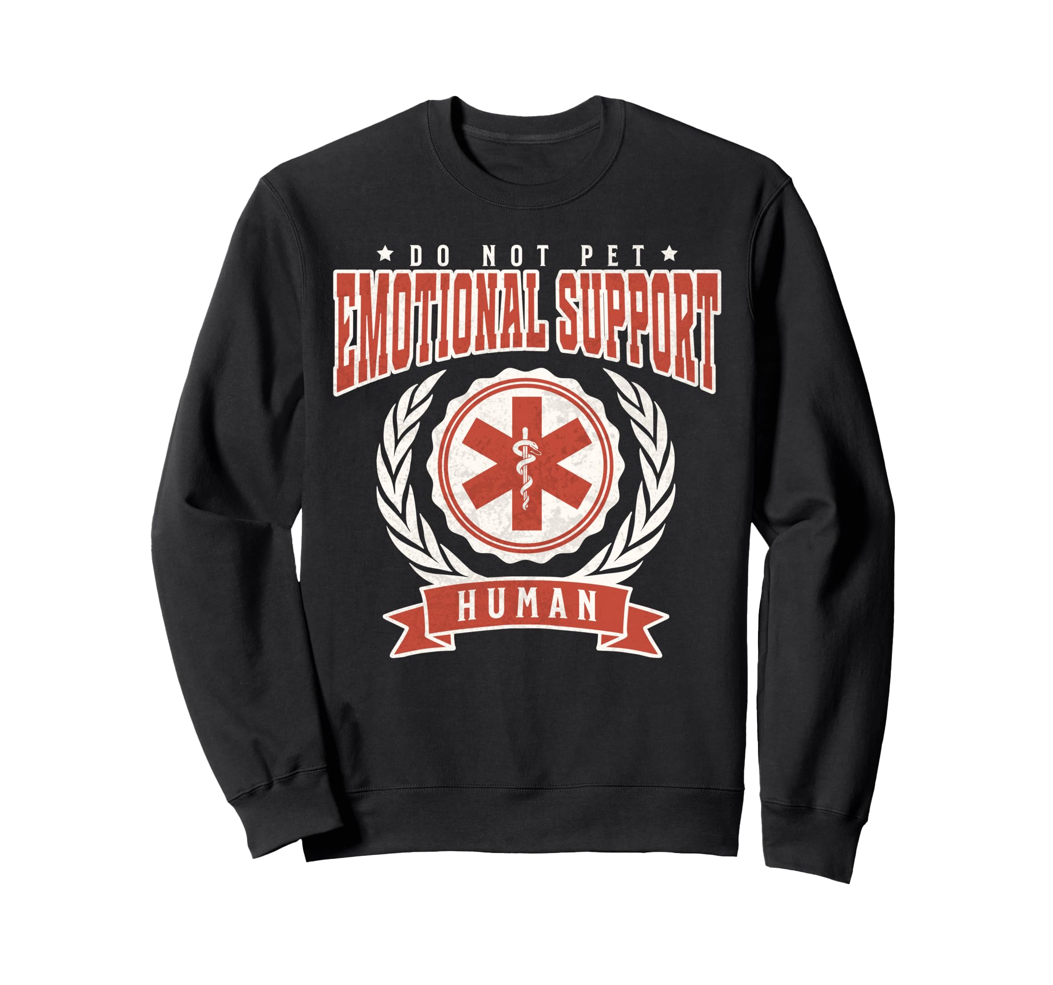Emotional Support Human Do Not Pet Funny Sweatshirt - Graphic Print Unisex - T-Shirt, Sweatshirt, Hoodie