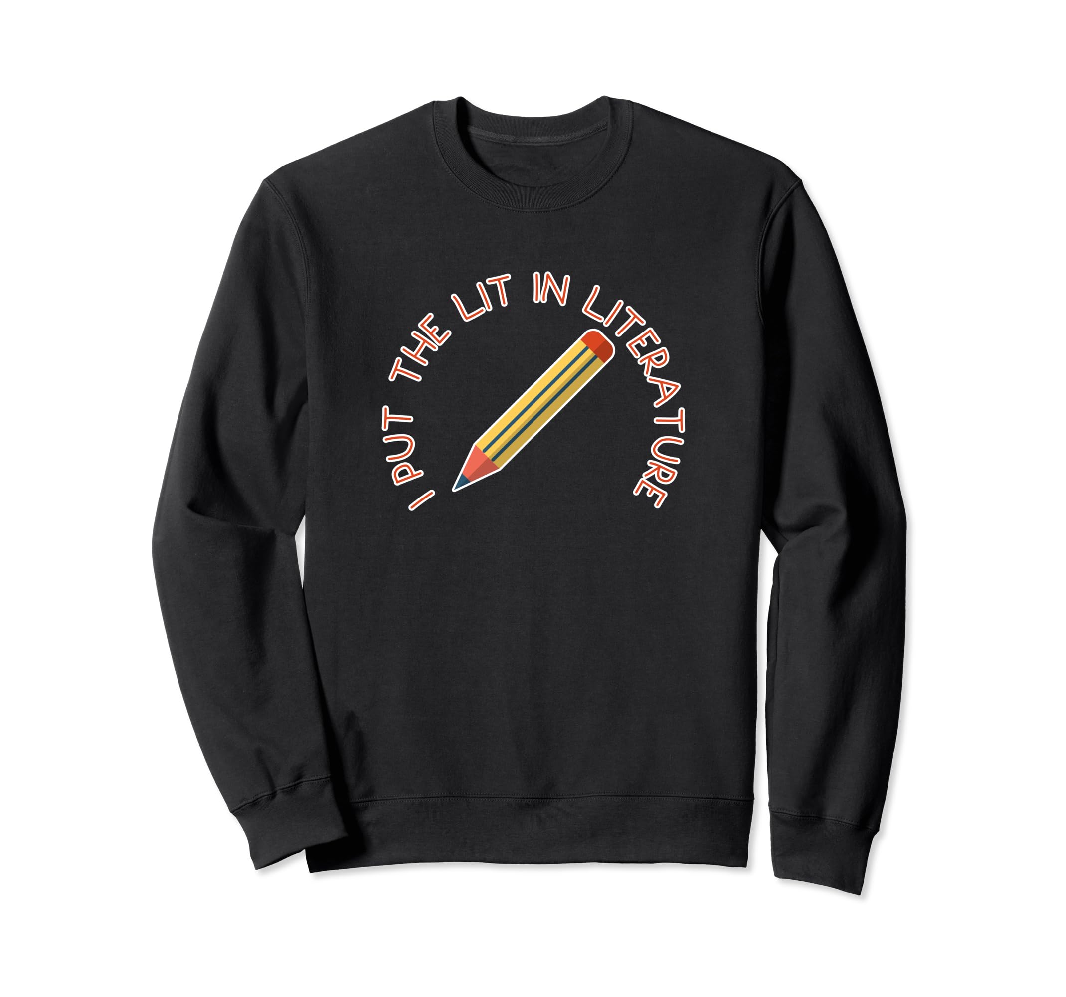 I Put Lit Literature Sweatshirt - Fun Novelty Design Men Women - T-Shirt, Sweatshirt, Hoodie