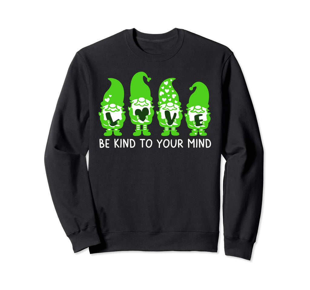 Be Kind To Your Mind Mental Sweatshirt - Fun Novelty Design for Adults - T-Shirt, Sweatshirt, Hoodie