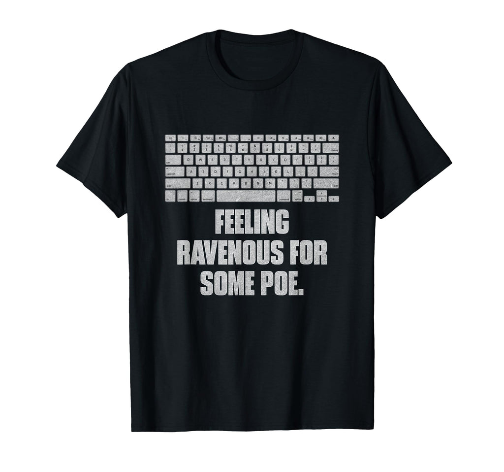 Feeling Ravenous Some Poe Funny T-Shirt - Custom Art Print for Adults - T-Shirt, Sweatshirt, Hoodie