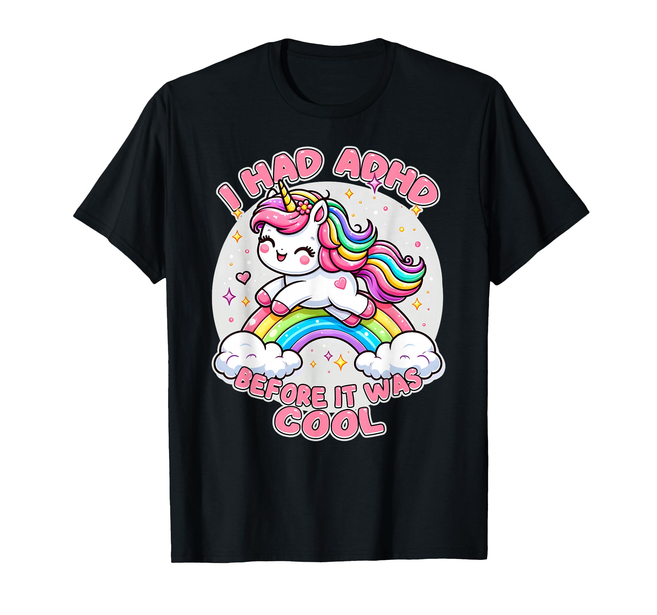 I Had Adhd Before It Was Unicorn Neuro Spicy T-Shirt - Graphic Print Unisex - T-Shirt, Sweatshirt, Hoodie