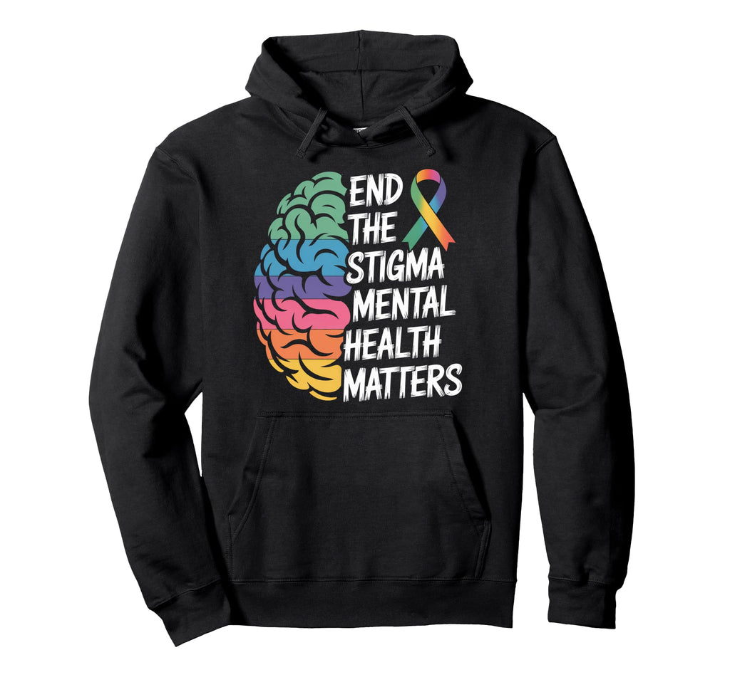End Stigma Mental Health Matters Awareness Hoodie - Custom Art Print Unisex - T-Shirt, Sweatshirt, Hoodie