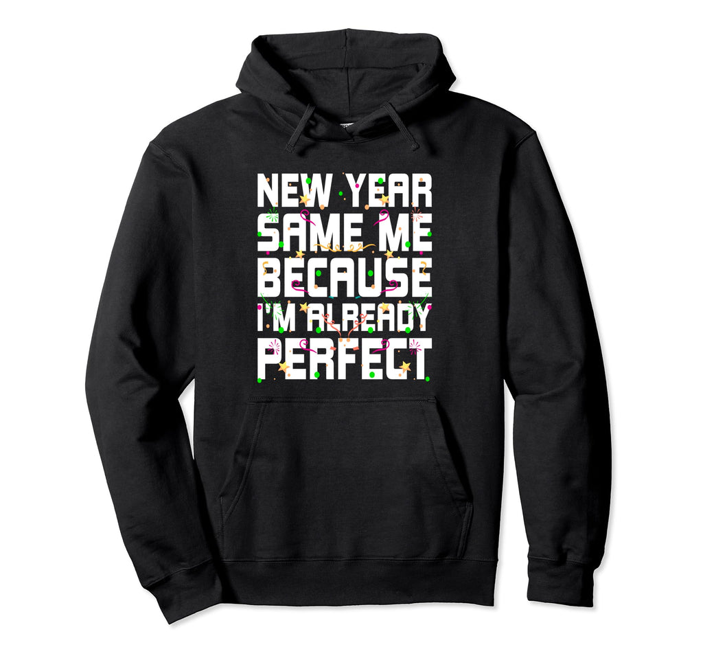 New Year Same Me Self Love Sarcastic Hoodie - Trendy Graphic Men Women - T-Shirt, Sweatshirt, Hoodie