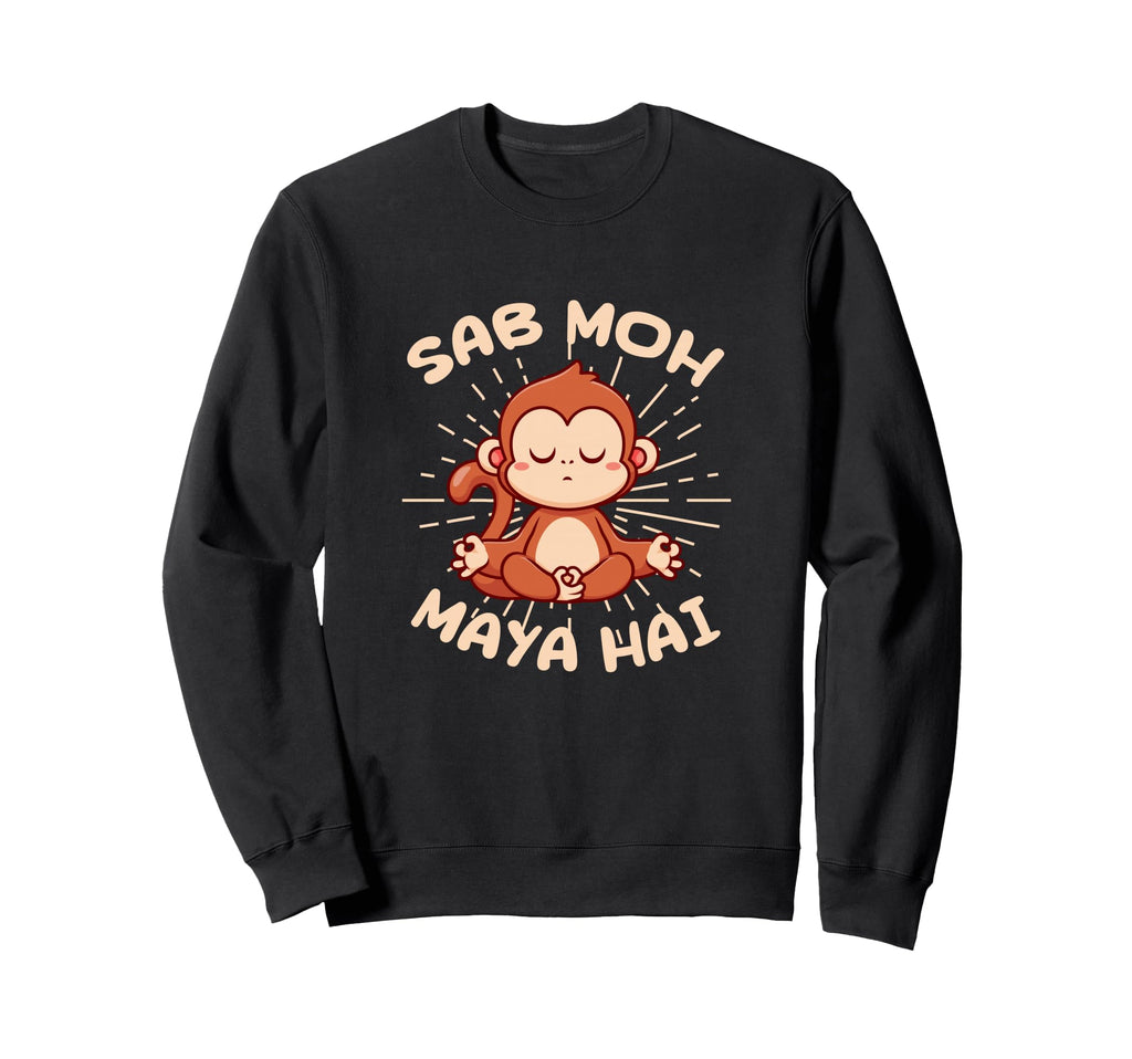 Sab Moh Maya Hai Hindi Sweatshirt - Fun Novelty Design for Adults - T-Shirt, Sweatshirt, Hoodie
