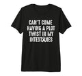 Cant Come Having Plot Twist Crohns T-Shirt - Fun Novelty Design Unisex - T-Shirt, Sweatshirt, Hoodie