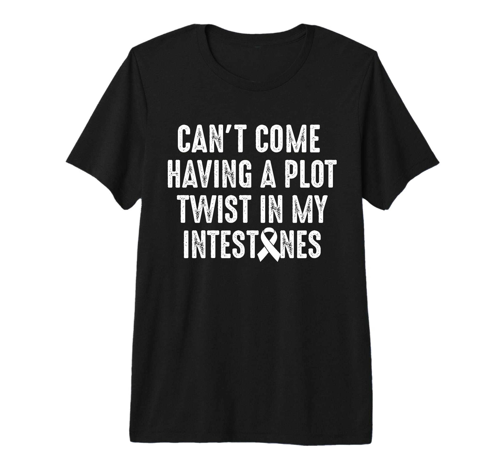 Cant Come Having Plot Twist Crohns T-Shirt - Fun Novelty Design Unisex - T-Shirt, Sweatshirt, Hoodie