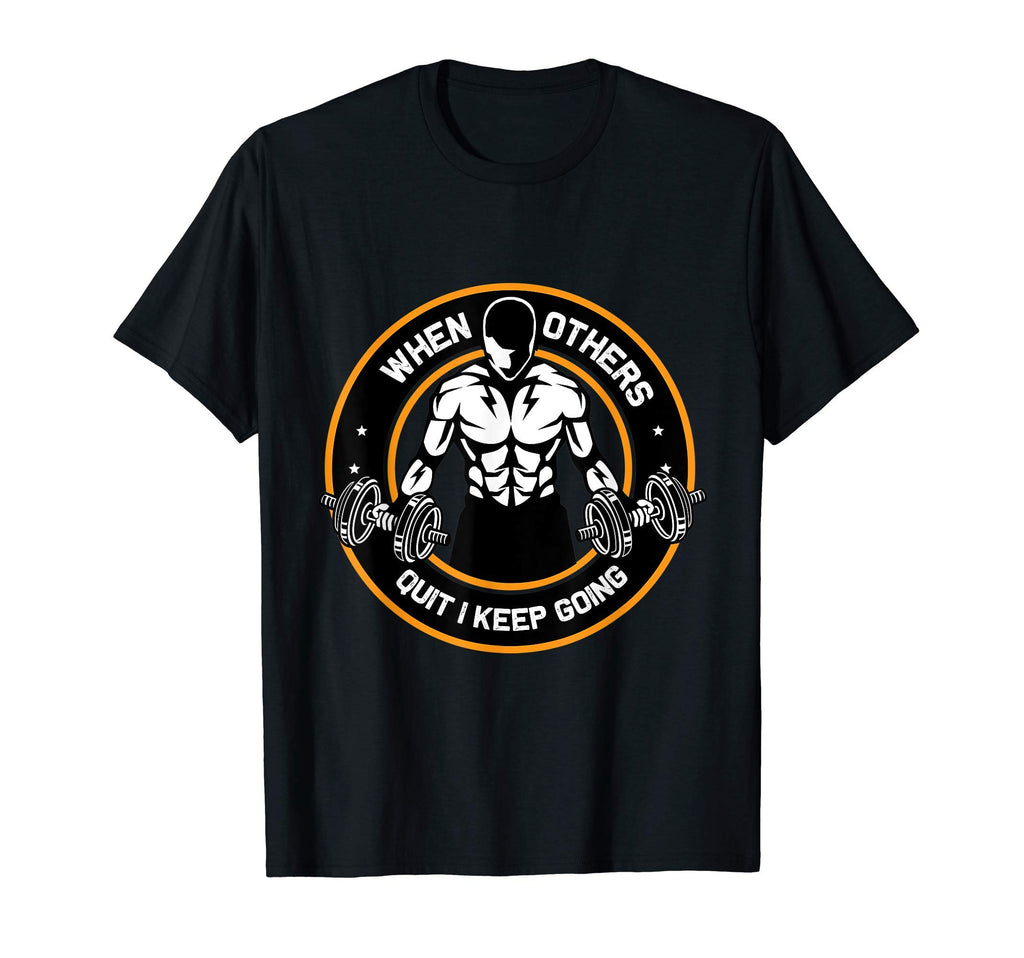 When Others Quite I Keep Going T-Shirt - Streetwear Style Men Women - T-Shirt, Sweatshirt, Hoodie