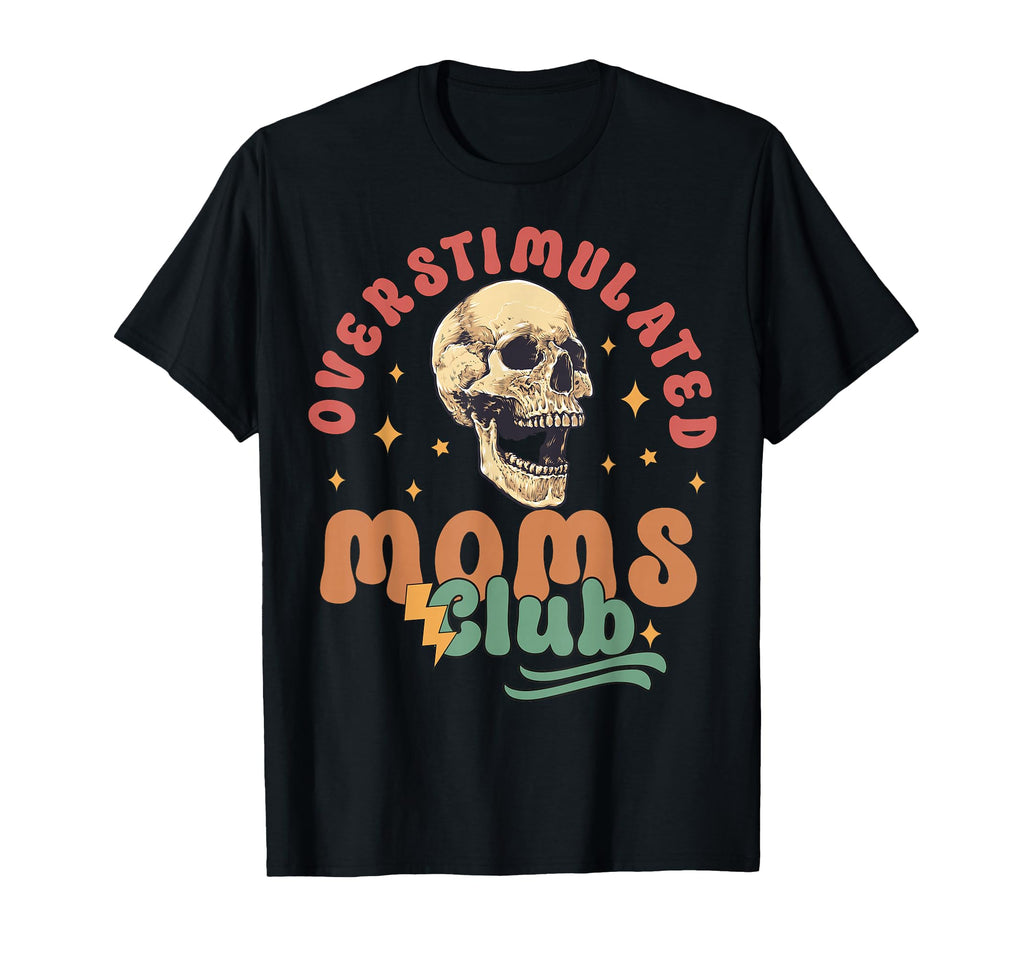 Overstimulated Moms Club T-Shirt - Graphic Print for Adults - T-Shirt, Sweatshirt, Hoodie