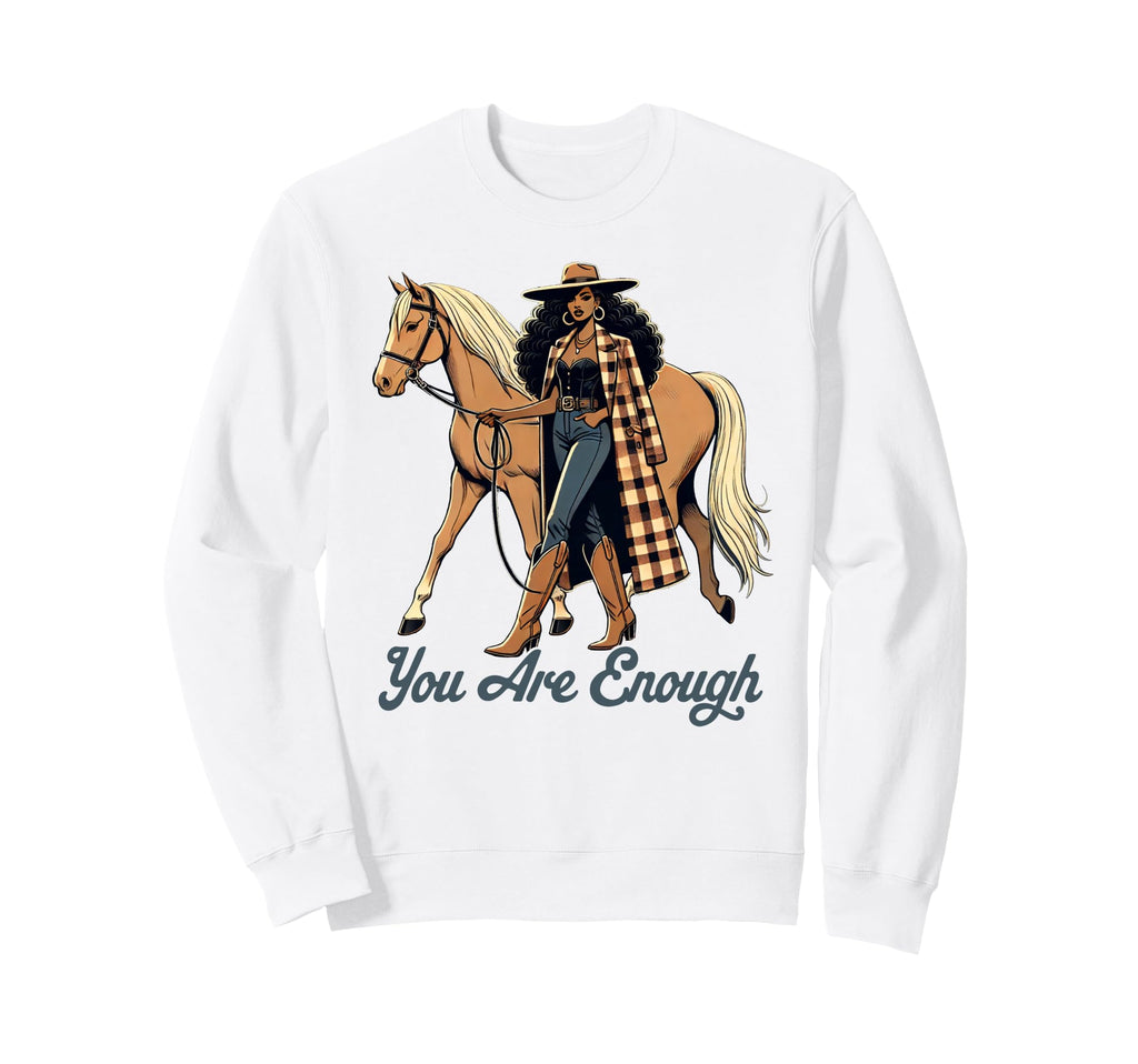 Cowgirls Wild West Western Life Sweatshirt - Casual Everyday Wear Unisex - T-Shirt, Sweatshirt, Hoodie