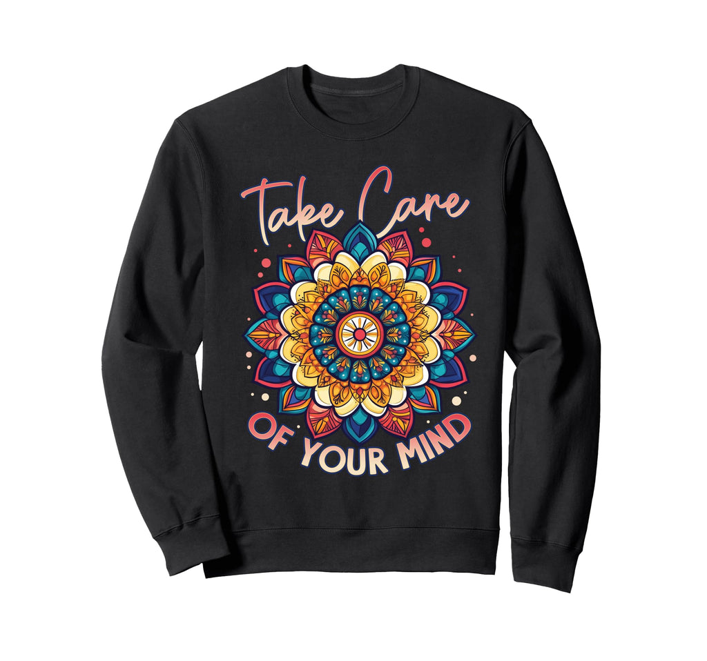 Take Care Your Mind Self Care Mental Sweatshirt - Aesthetic Graphic Unisex - T-Shirt, Sweatshirt, Hoodie