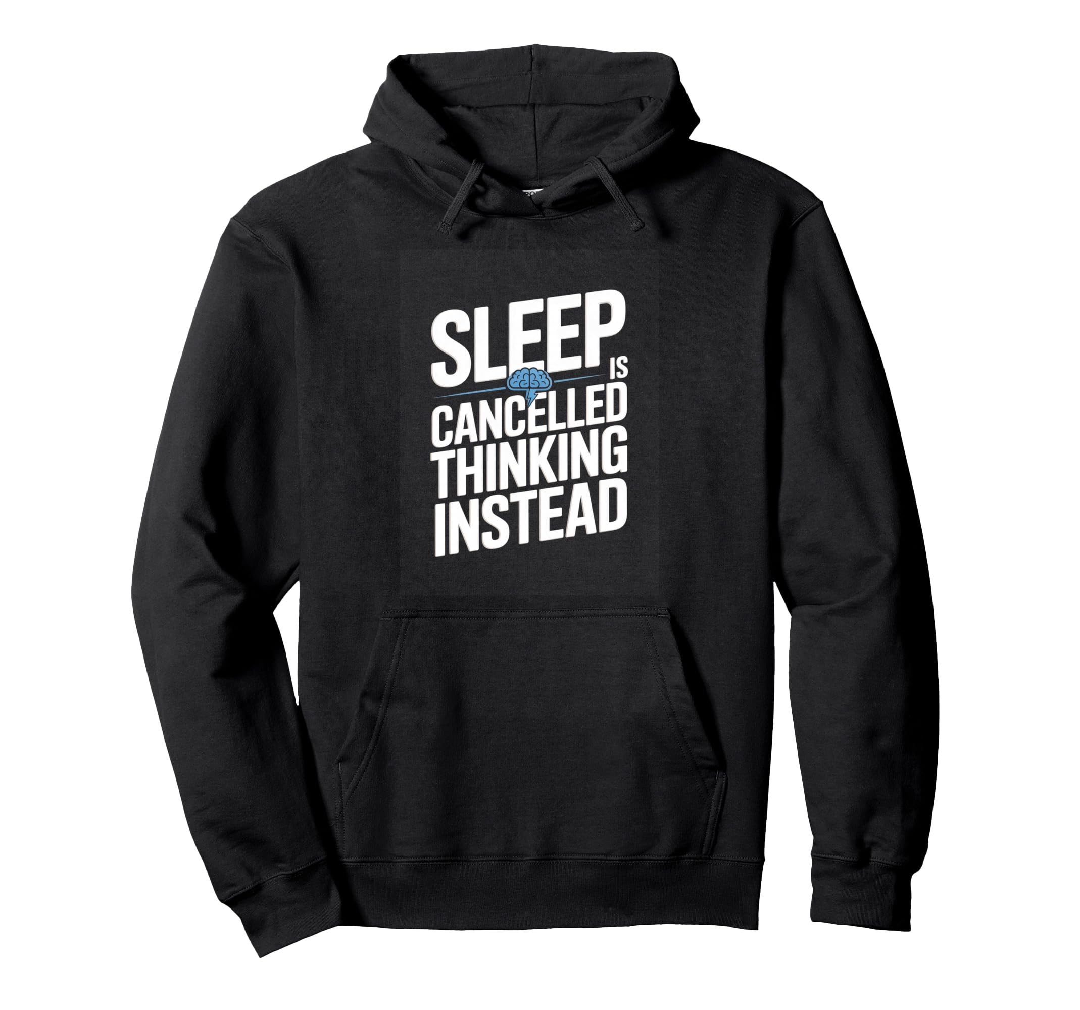 Sleep Is Cancelled Thinking Instead Hoodie - Novelty Apparel for Adults - T-Shirt, Sweatshirt, Hoodie