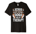 Jesus Is My Savior Dogs Are My Therapy T-Shirt - Minimalist Print Unisex - T-Shirt, Sweatshirt, Hoodie