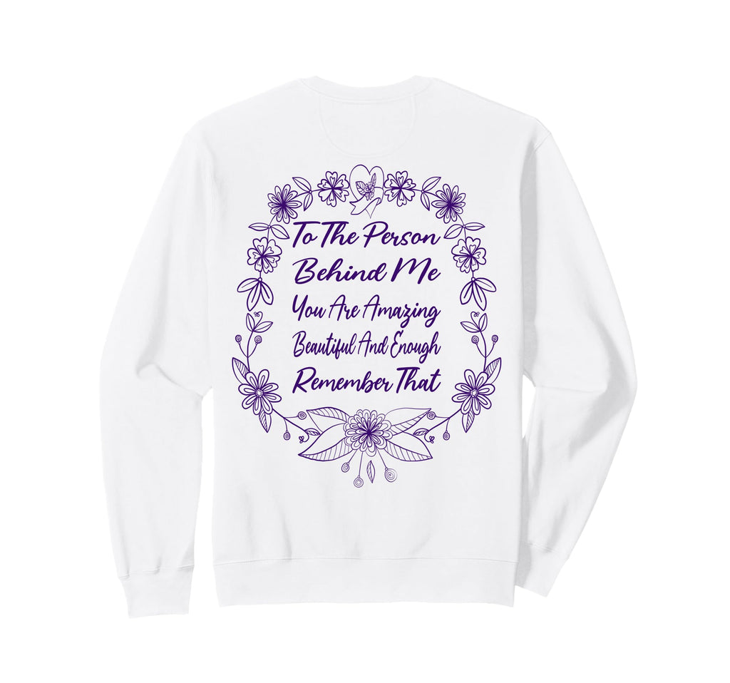 To Person Behind Me You Are Sweatshirt - Streetwear Style Men Women - T-Shirt, Sweatshirt, Hoodie