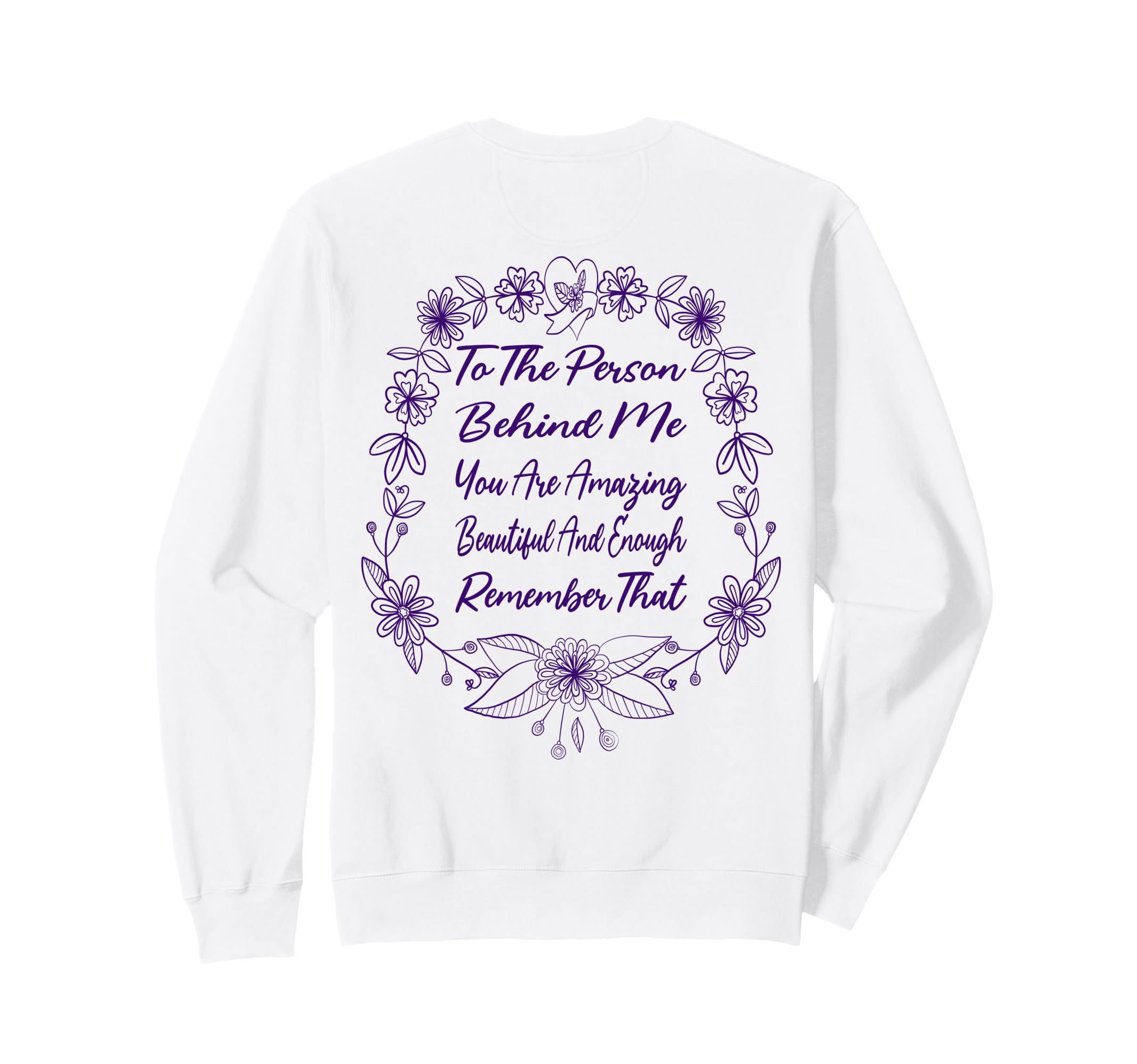 To Person Behind Me You Are Sweatshirt - Streetwear Style Men Women - T-Shirt, Sweatshirt, Hoodie