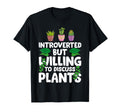 Introverted But Willing To Discuss Plants T-Shirt - Graphic Print Men Women - T-Shirt, Sweatshirt, Hoodie