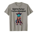 Hold Partner Im Overstimulated Cowboy T-Shirt - Streetwear Style Men Women - T-Shirt, Sweatshirt, Hoodie