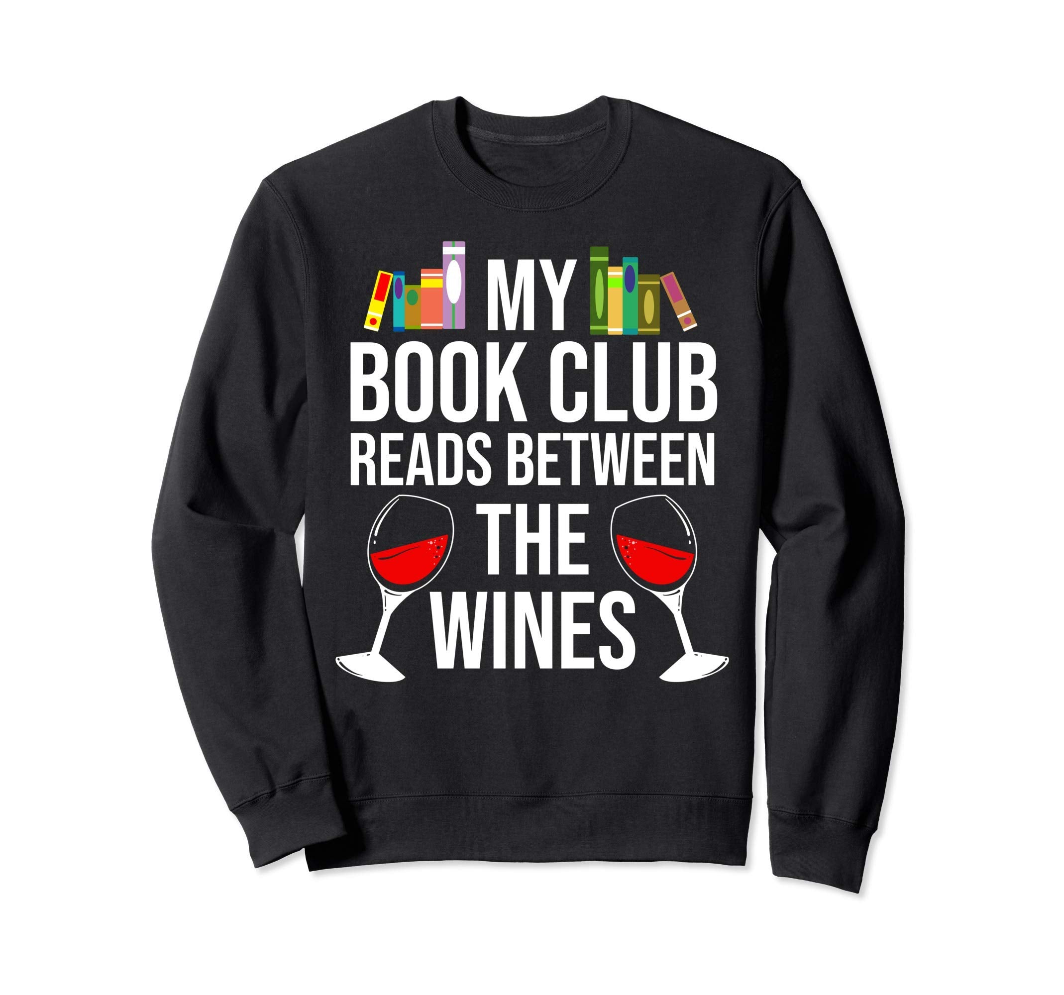 Funny Book Club Read Between Wine Sweatshirt - Streetwear Style Unisex - T-Shirt, Sweatshirt, Hoodie