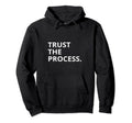 Statement Trust Process Motivation Trust Hoodie - Unique Graphic Unisex - T-Shirt, Sweatshirt, Hoodie