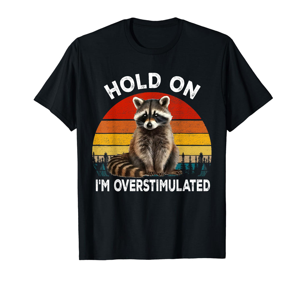 Hold Im Overstimulated Mental Health T-Shirt - Novelty Apparel for Adults - T-Shirt, Sweatshirt, Hoodie
