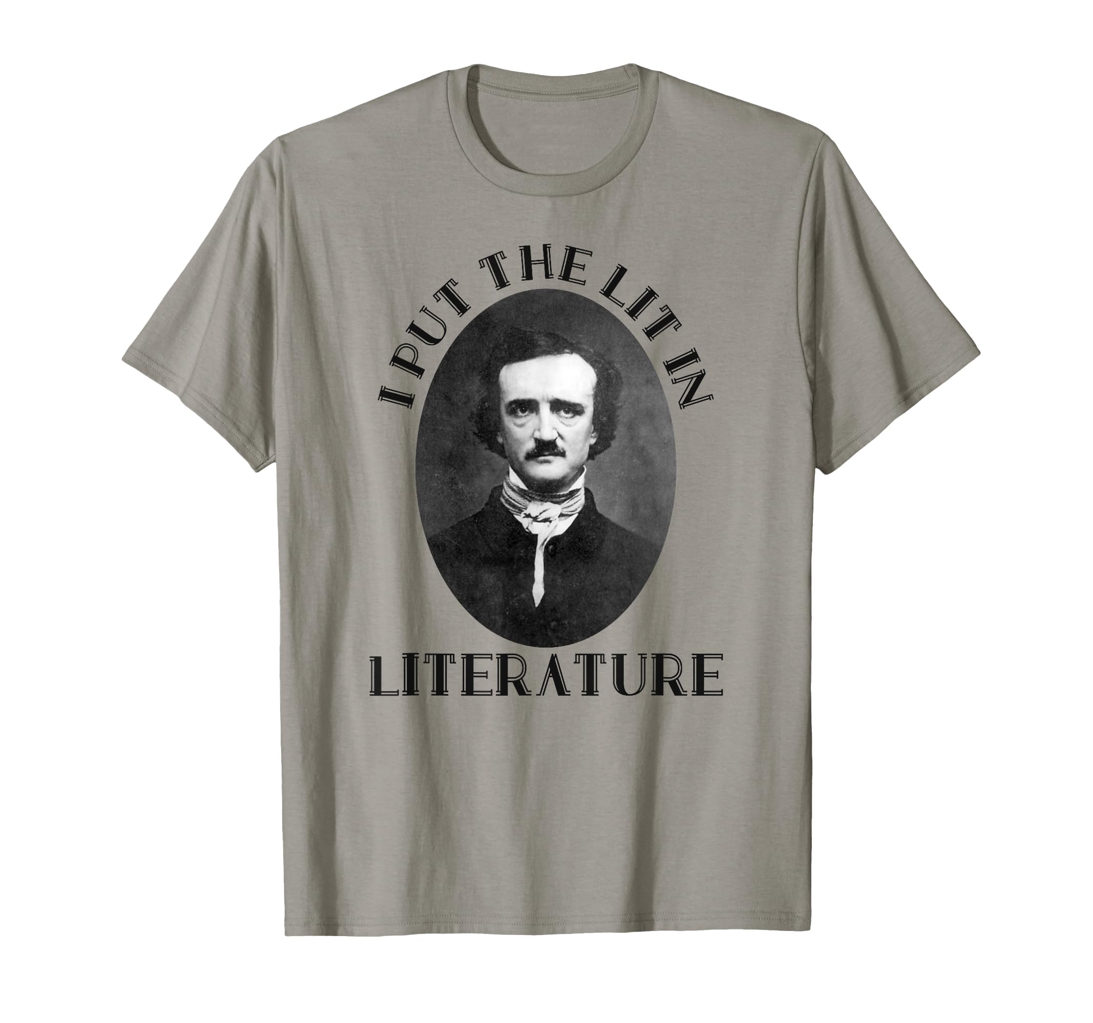 Edgar Allen Poe I Put Lit Literature T-Shirt - Custom Art Print Unisex - T-Shirt, Sweatshirt, Hoodie
