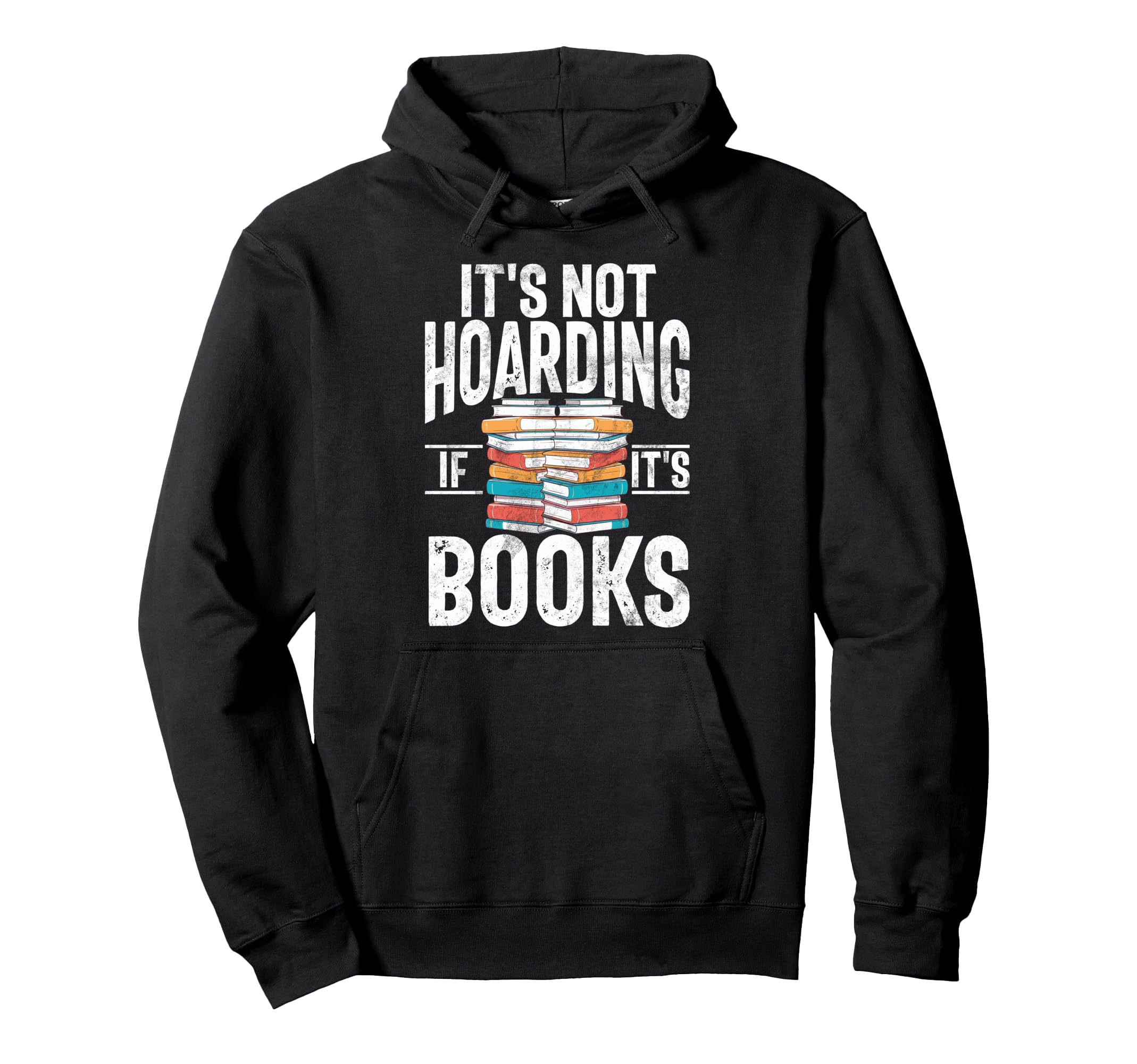 Its Not Hoarding If Its Books Lover Hoodie - Unique Graphic Men Women - T-Shirt, Sweatshirt, Hoodie