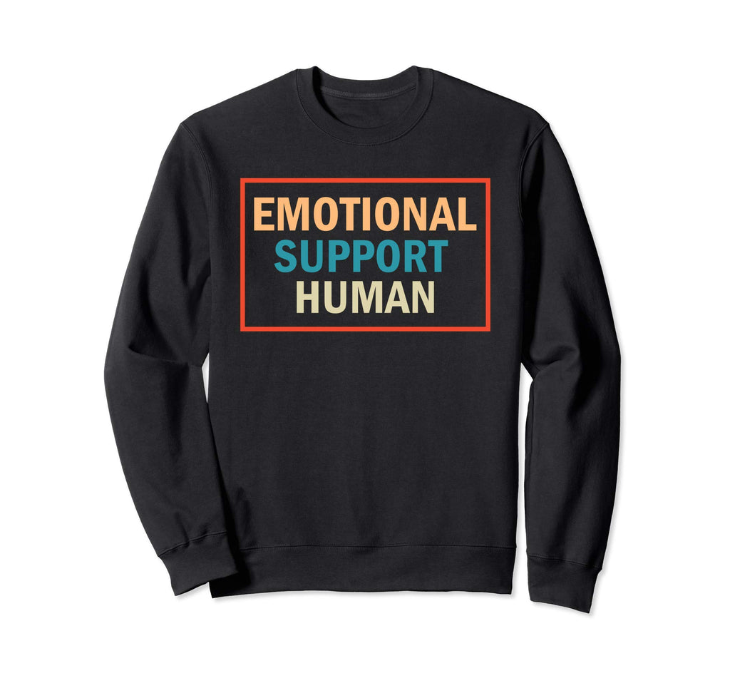 Emotional Support Human Service Sweatshirt - Casual Everyday Wear Unisex - T-Shirt, Sweatshirt, Hoodie