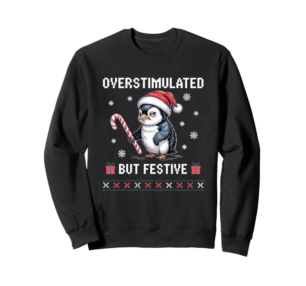 Overstimulated But Festive Penguin Sweatshirt - Streetwear Style Unisex - T-Shirt, Sweatshirt, Hoodie