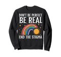 End Stigma Mental Health Awareness Sweatshirt - Novelty Apparel Unisex - T-Shirt, Sweatshirt, Hoodie