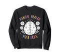 Mental Health Matters Happy End Sweatshirt - Aesthetic Graphic for Adults - T-Shirt, Sweatshirt, Hoodie