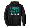 I Refuse To Give Up Myself Anxie Hoodie - Fun Novelty Design Unisex - T-Shirt, Sweatshirt, Hoodie