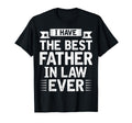 I Have Best Father Law Ever Fathers T-Shirt - Streetwear Style Men Women - T-Shirt, Sweatshirt, Hoodie