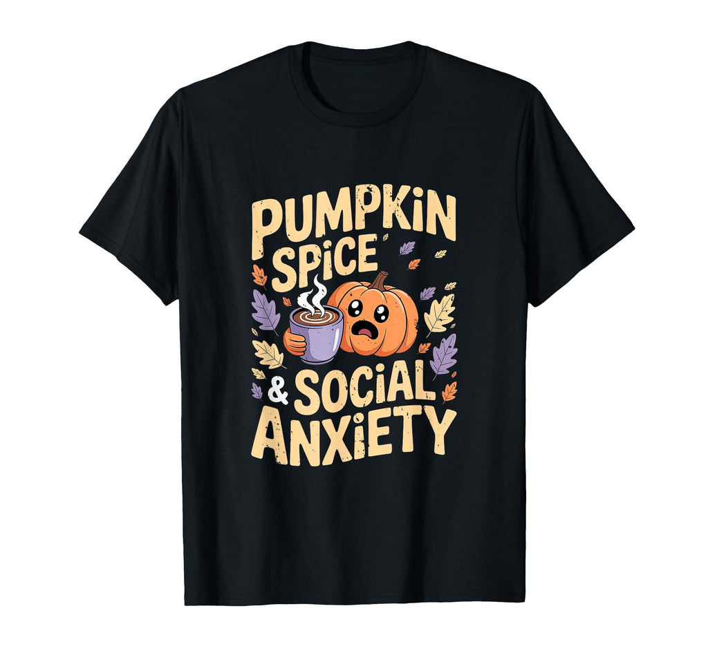 Pumpkin Spice Social Anxiety Fall T-Shirt - Custom Art Print Unisex - T-Shirt, Sweatshirt, Hoodie