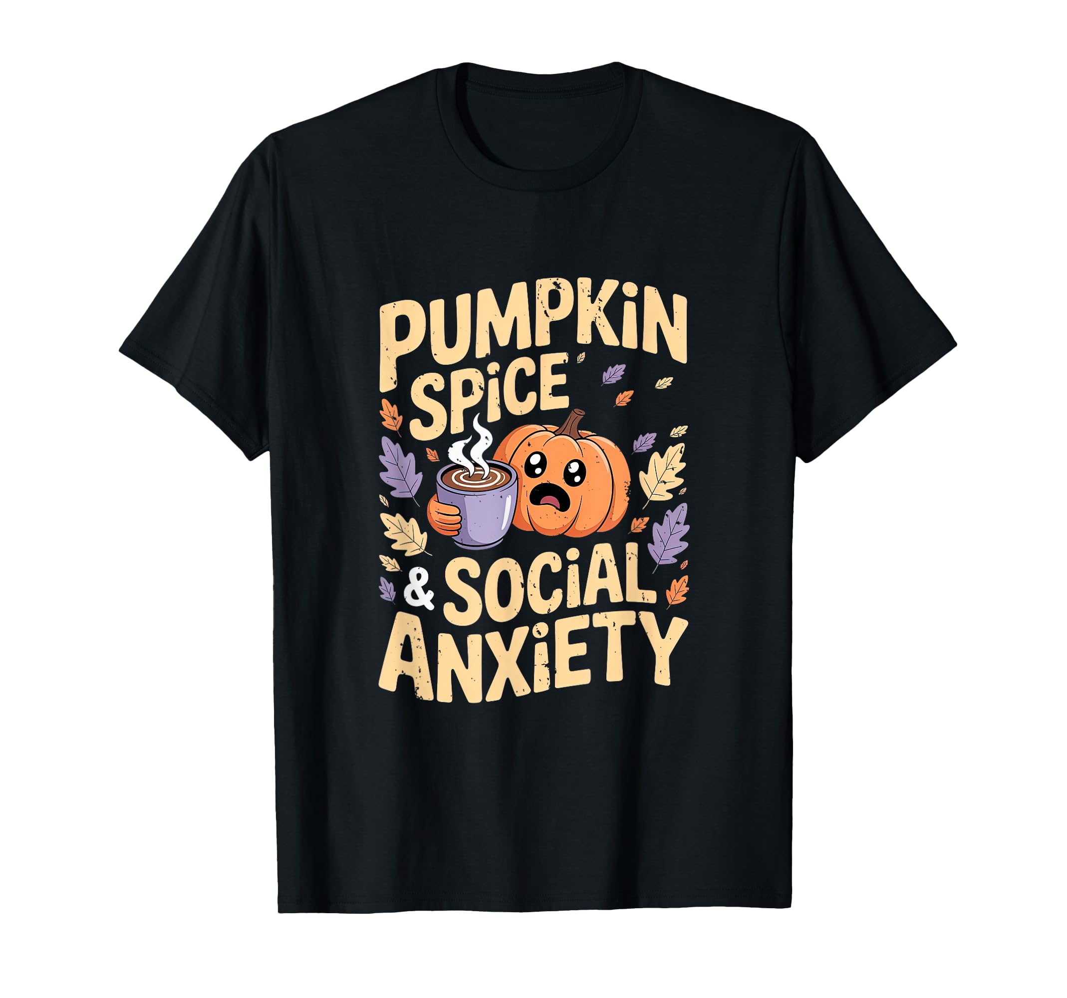 Pumpkin Spice Social Anxiety Fall T-Shirt - Custom Art Print Unisex - T-Shirt, Sweatshirt, Hoodie